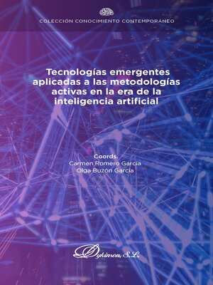 cover image of Tecnologías emergentes aplicadas a las metodologías activas en la era de la inteligencia artificial